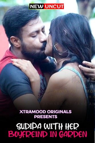 [18+] Sudipa With Her Boyfriend in Garden (2022) Xtramood Hindi UNRATED HDRip download full movie